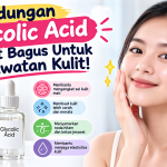Kandungan Glycolic Acid Sangat Bagus Untuk Perawatan Kulit!