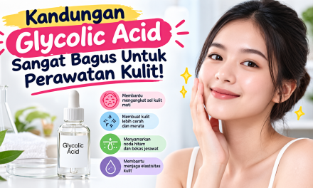 Kandungan Glycolic Acid Sangat Bagus Untuk Perawatan Kulit!
