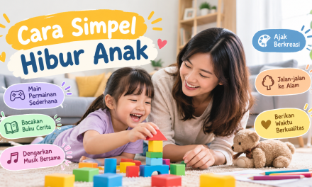 Gak Pakai Mahal! 3 Cara Simpel Hibur Anak